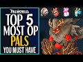 Palworld top 5 most op pals you must have  best pals in palworld