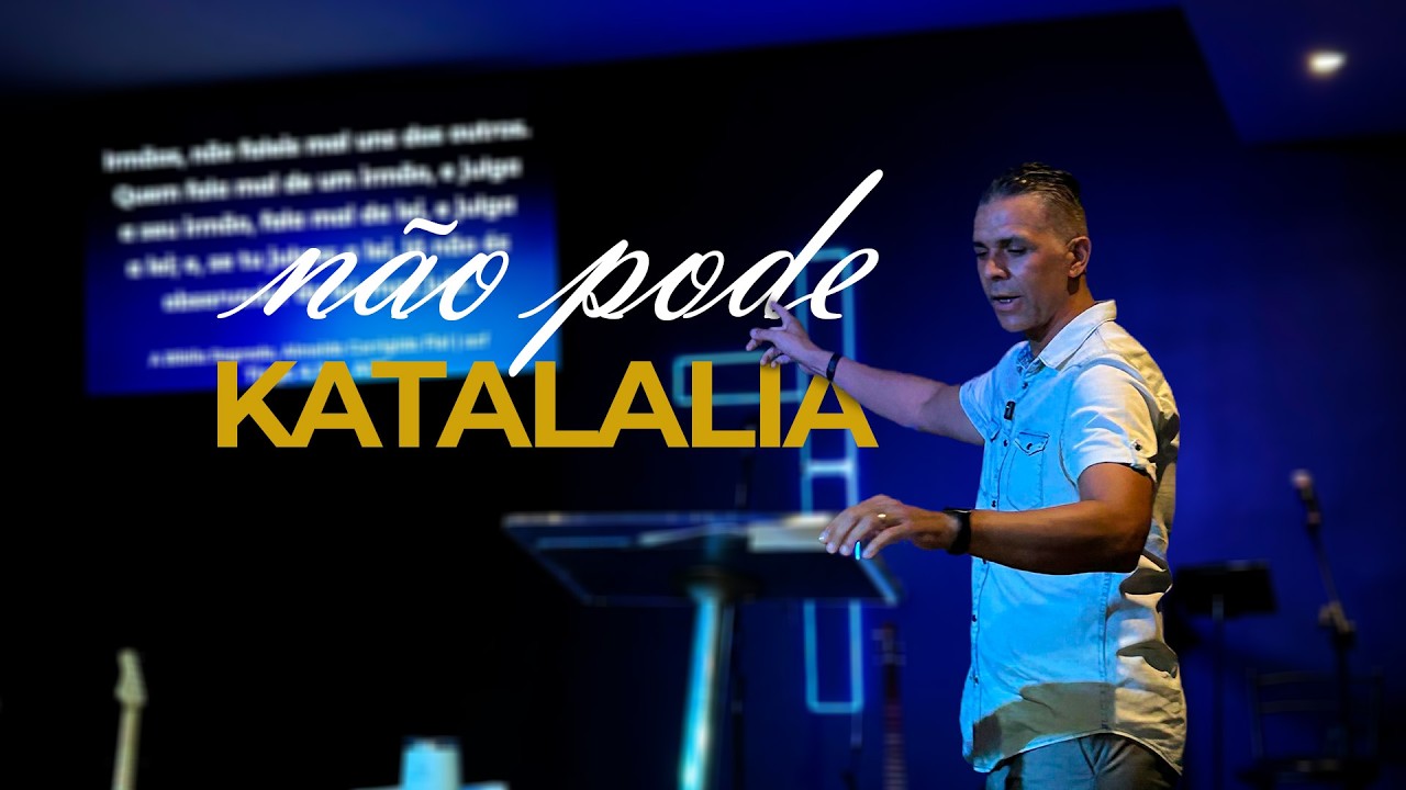 Não pode KATALALIA! - Pr. Mateus Matias