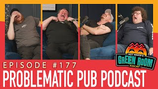 #177 With Guest Problematic Pub Podcast - Hot Water’s Green Room w/Tony & Jamie