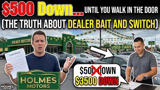 “$500 Down”… Until You Walk In The Door (The Truth About Dealer Bait and Switch)
