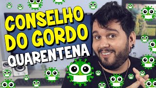 CONSELHO DO GORDO - ESPECIAL DE QUARENTENA