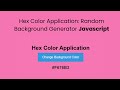 Hex Color Application: Random Background Generator Using Javascript | Download free code