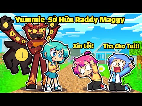 NẾU YUMMIE ĐƯỢC RADDY MAGGY BẢO VỆ TRONG MINECRAFT*YUMMIE 1 NGÀY SỞ HỮU RADDY 😎🤩