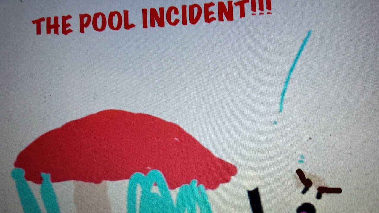 The pool incident!!!!!
