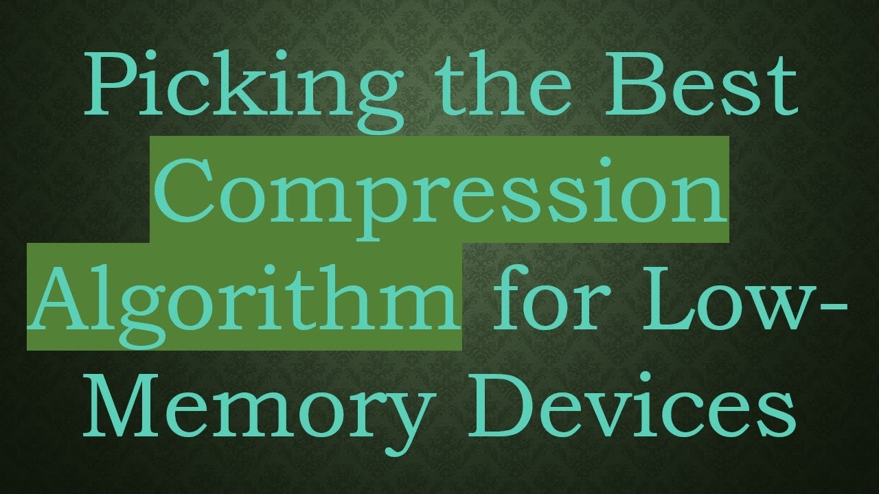 Picking the Best Compression Algorithm for Low-Memory Devices