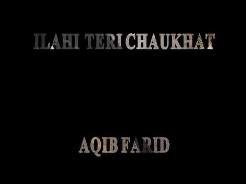 ILAHI TERI CHAUKHAT-AQIB