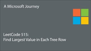 LeetCode 515 - Find Largest Value in Each Tree Row: A Microsoft Journey