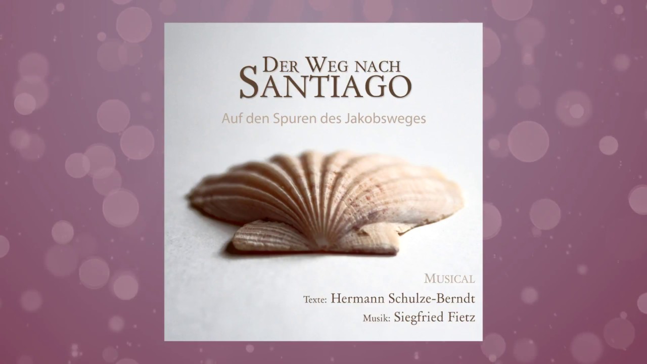 Siegfried Fietz 'Wir sind Pilger' aus Der Weg nach Santiago (Ein Musical zum Jakobsweg) YouTube