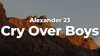Alexander 23 - Cry Over Boys (Letra/Lyrics) | Official Music Video
