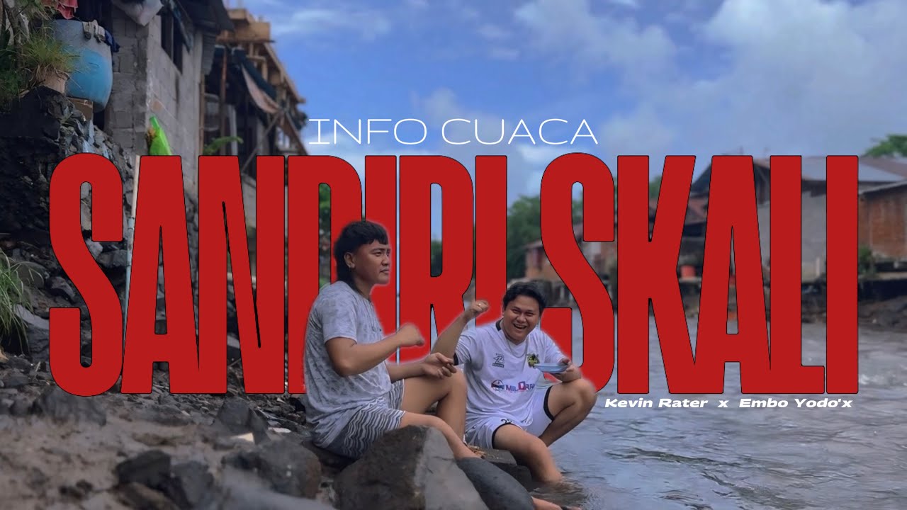 Kevin Rater - INFO CUACA _ SANDIRI SKALI - Ft. Embo Yodo'x - ( Official ...
