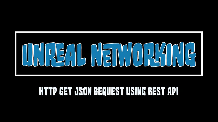 Unreal C++ Networking - HTTP GET JSON Request Using REST API