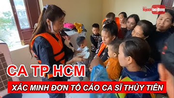Công an TP HCM xác minh đơn tố cáo ca sĩ Thủy Tiên | Báo Người Lao Động