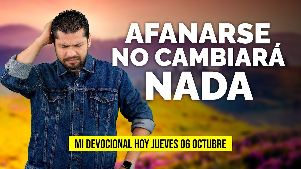MI DEVOCIONAL HOY 📖 JUEVES 06 DE OCTUBRE DE 2022 - "PREOCUPARSE NO ...