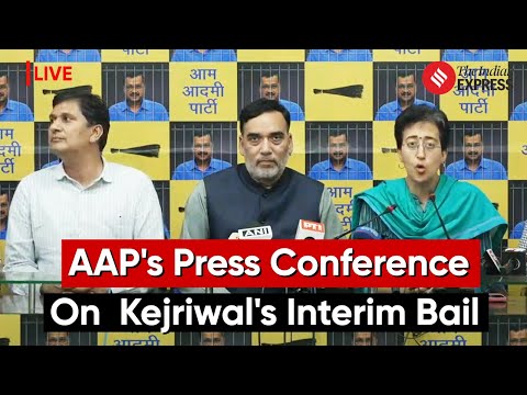 LIVE: AAP Leaders Hold Press Conference on Arvind Kejriwals Interim Bail Decision