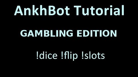 AnkhBot Tutorial: Setting Up Gambling Minigames (!flip, !dice, and !slots)