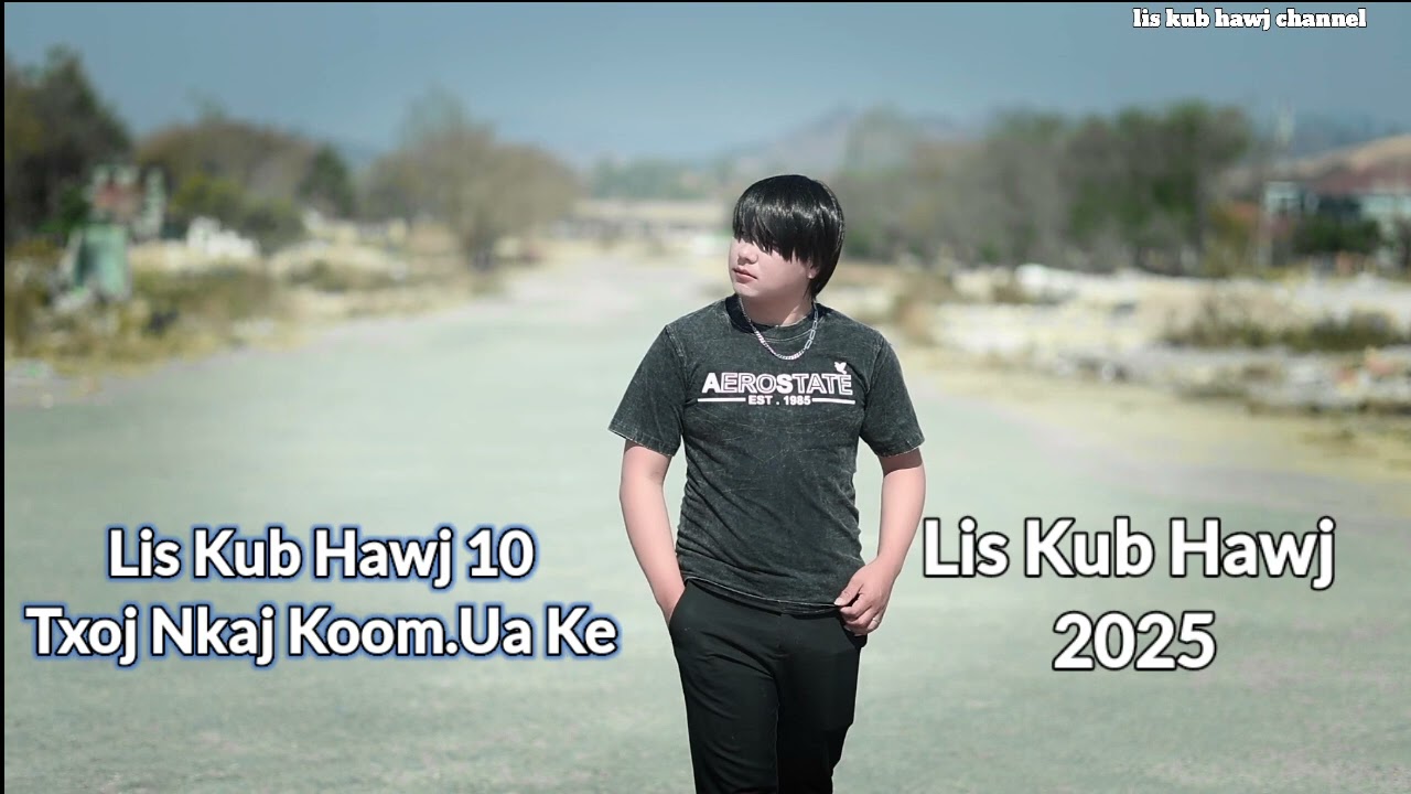Lis kub hawj  10 kom nkauj ua ke 2025