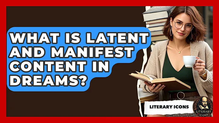 What Is Latent And Manifest Content In Dreams? - Literary Icons
