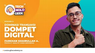 TECHNOLOGEEK - Dominasi Transaksi Dompet Digital Bersama DANA Indonesia - Episode 5