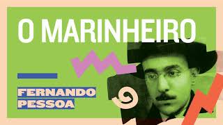 O MARINHEIRO - FERNANDO PESSOA