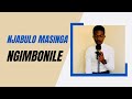 Ngimbonile (Cover) - Njabulo Masinga Nceku