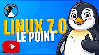 LINUX 7.0 EST LÀ !!!! Tour d'horizon !