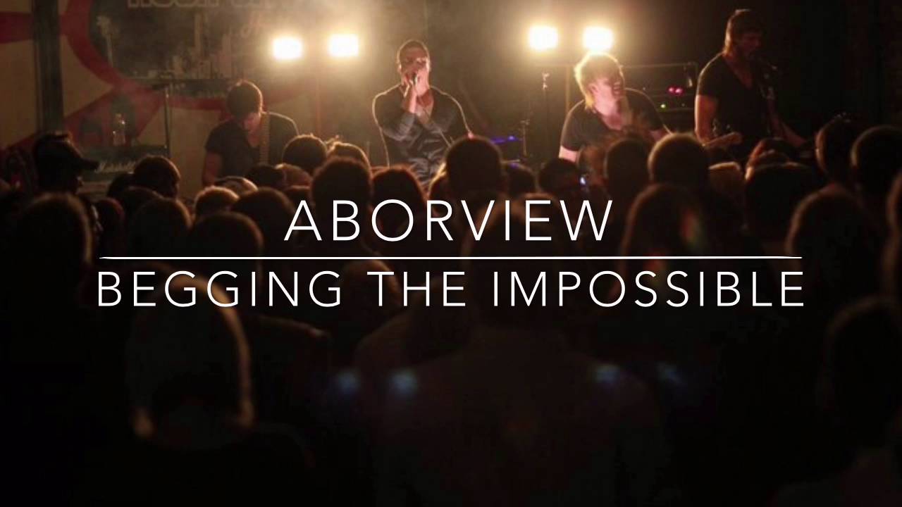 ArborView - Begging The Impossible