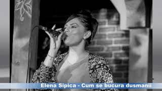 Elena Sipica - Cum se bucura dusmanii