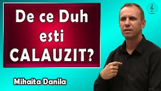 Mihaita Danila - De ce Duh esti calauzit? | PREDICI