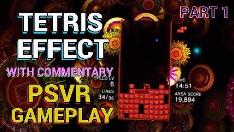 TETRIS EFFECT VR - PSVR GAMEPLAY - PART 1 - WITH COMMENTARY