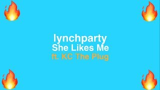 lynchparty - She Likes Me (ft. KC The Plug)