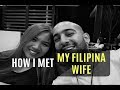 How I Met My Wife - Filipina Foreigner Love Story