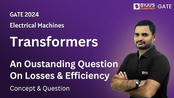 GATE 2024 | Electrical Machines | Transformers | An Outstanding Question on Losses & Efficiency