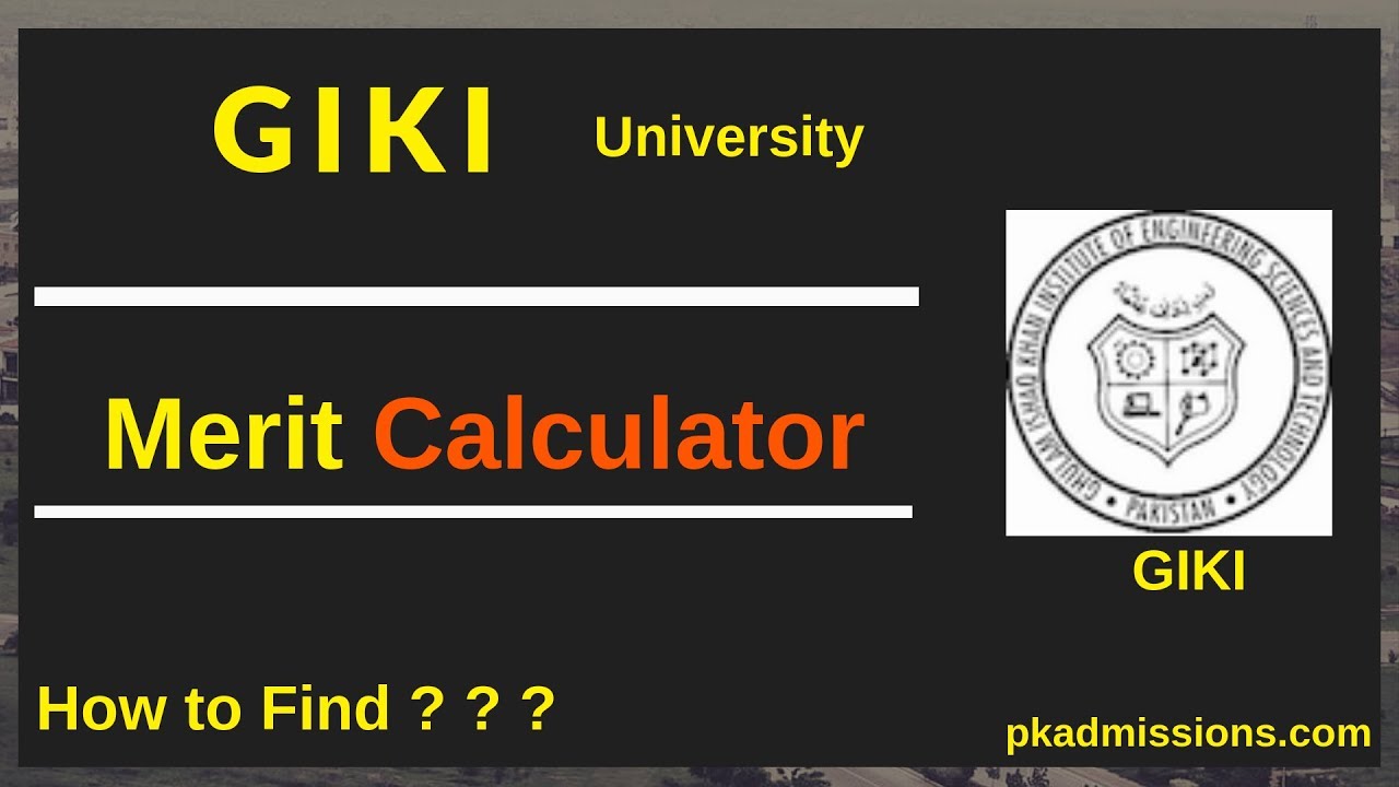 GIKI aggregate/merit calculator Online | Last date to apply
