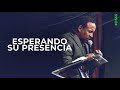 Esperando Su Presencia | Pastor Juan Carlos Harrigan |1555