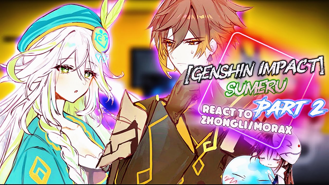 [Genshin Impact] Sumeru+Lumine react to Zhongli+Rukkhadevata [Part 2] |Gacha Reaction| 