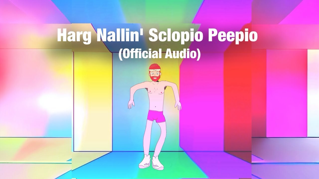 Harg Nallin' Sclopio Peepio (Official Audio)