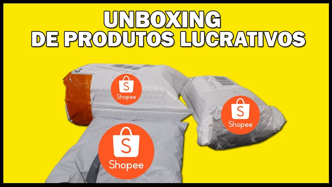 UNBOXING SHOPEE - PRODUTOS LUCRATIVOS PARA REVENDER E GANHAR DINHEIRO ...