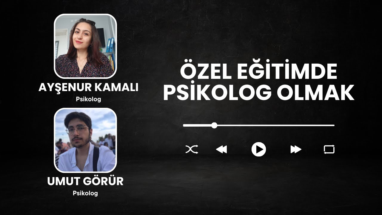 Özel Eğitimde Psikolog Olmak - Psikolog Ayşenur Kamalı & Psikolog Umut Görür | GPM Podcast Ofisi