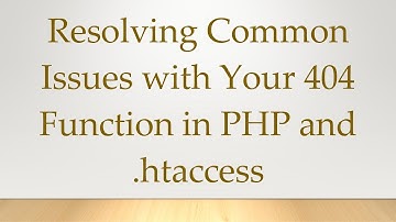 Resolving Common Issues with Your 404 Function in PHP and .htaccess