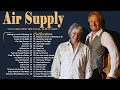 Air Supply Greatest Hits ⭐ The Best Air Supply Songs ⭐ Best Soft Rock Playlist Of Air Supply