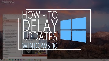 How To: Delay Windows 10 Updates | *NEW*