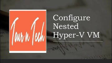 Nested Hyper V VM configuration