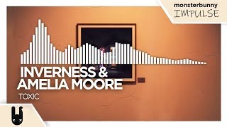 inverness & Amelia Moore - Toxic [Monstercat Remake] Update