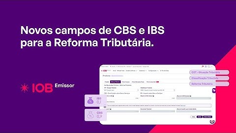 IOB Emissor | Novos campos de CBS e IBS da Reforma Tributária