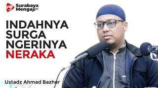 Indahnya Surga & Ngerinya Neraka - Ustadz Ahmad Bazher