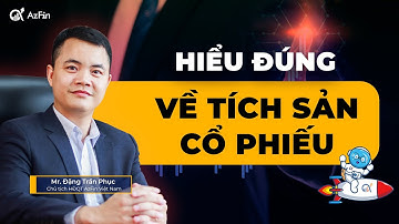 Hiểu đúng về Tích sản cổ phiếu | Triết lý đầu tư tích sản và hành động khi thị trường biến động