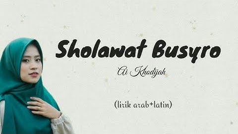 Sholawat Busyro - Ai Khodijah ( lirik arab+latin+terjemahan)