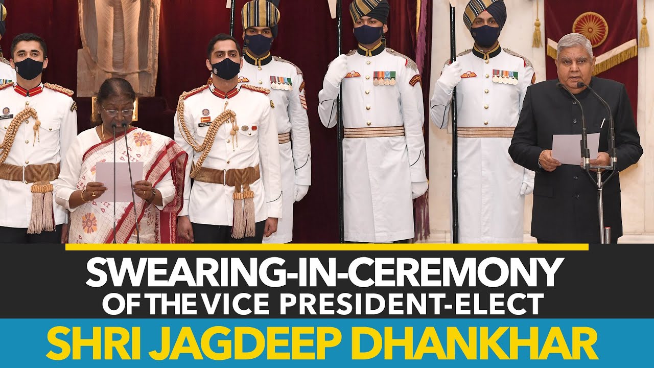 Swearing-in-Ceremony of the Vice President-elect Shri Jagdeep Dhankhar