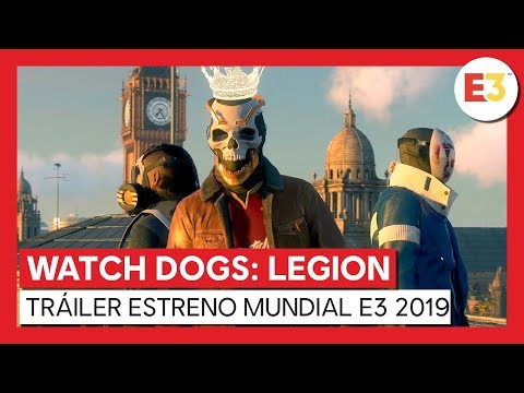 WATCH DOGS: LEGION TRÁILER ESTRENO MUNDIAL E3 2019