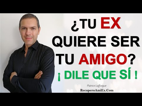 Mi ex quiere ser mi amigo ¡ Dile que SÍ ! La técnica para aprovechar la oportunidad 5 consejos para manejar cuando tu ex quiere ser tu amigo